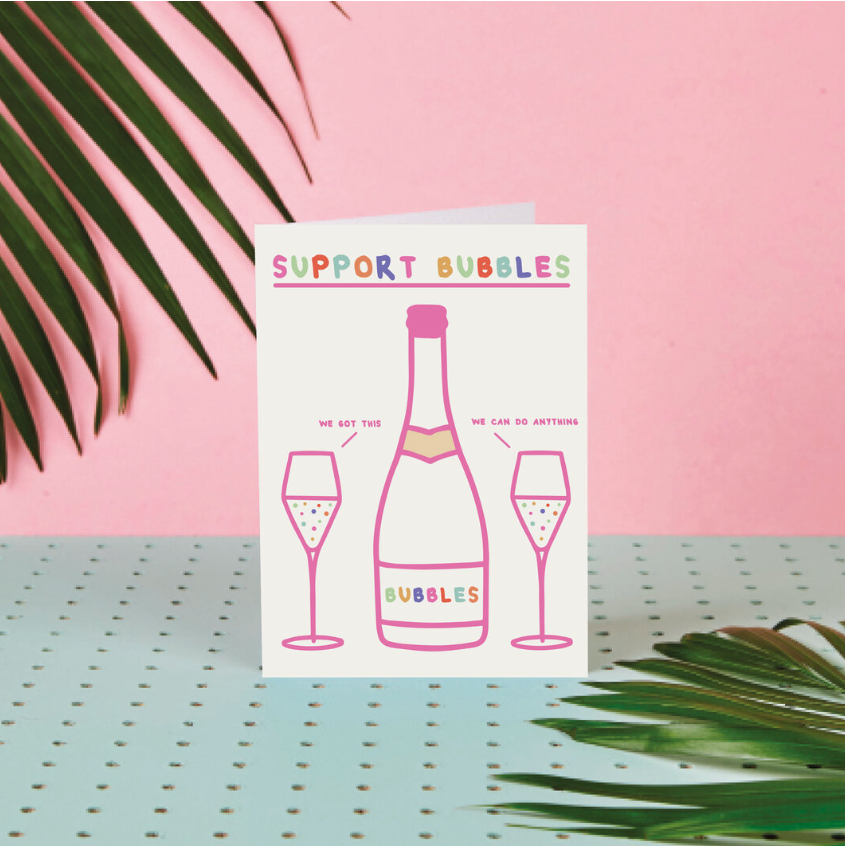 Support Bubbles We got this...